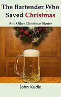 E-Book (epub) The Bartender Who Saved Christmas von John Kudla