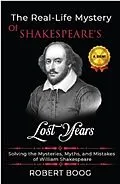 E-Book (epub) The Real-Life Mystery of Shakespeare's Lost Years von Robert Boog