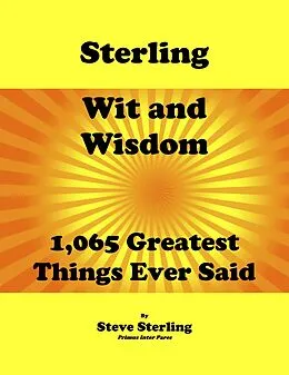 E-Book (epub) Sterling Wit and Wisdom 1,065 Greatest Things Ever Said von Steve Sterling