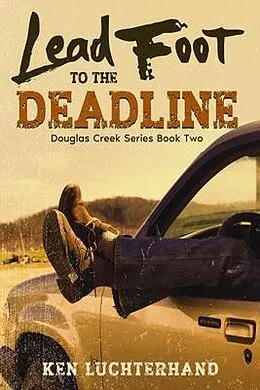 E-Book (epub) Lead Foot to the Deadline von Ken Luchterhand