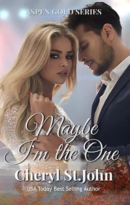 E-Book (epub) Maybe I'm the One (Aspen Gold Series, #17) von Cheryl St. John