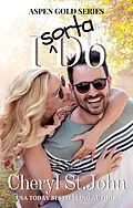 E-Book (epub) I Sorta Do (Aspen Gold Series) von Cheryl St. John