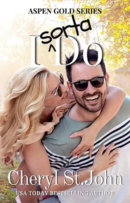 E-Book (epub) I Sorta Do (Aspen Gold Series) von Cheryl St. John