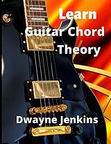 eBook (epub) Learn Guitar Chord Theory de Dwayne Jenkins