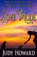 E-Book (epub) Activate Love Mode (Feline Fury Series, #2) von Judy Howard