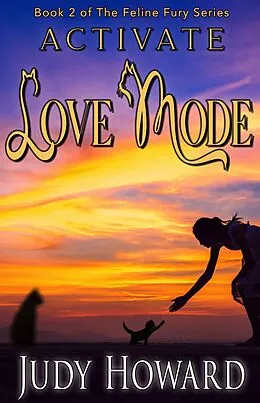 E-Book (epub) Activate Love Mode (Feline Fury Series, #2) von Judy Howard