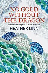 eBook (epub) No Gold Without the Dragon de Heather Linn