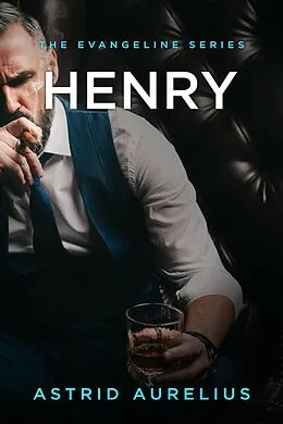 E-Book (epub) Henry (The Evangeline Series, #3.5) von Astrid Aurelius