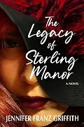 E-Book (epub) The Legacy Of Sterling Manor von Jennifer Franz Griffith