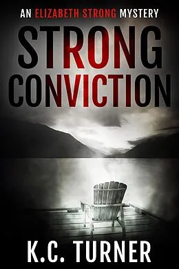 E-Book (epub) Strong Conviction (Elizabeth Strong, #3) von K. C. Turner, E. M. Handly