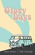E-Book (epub) Glory Days von Nikki Greenhalgh, Rachel Davidson