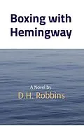 E-Book (epub) Boxing with Hemingway von D. H. Robbins