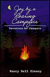 eBook (epub) Joy by a Roaring Campfire de Nancy Kimsey