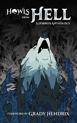 E-Book (epub) Howls From Hell: A Horror Anthology von Grady Hendrix, Joseph Andre Thomas, B. O. B. Jenkin
