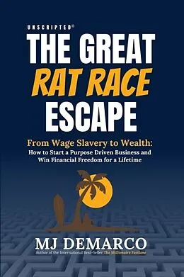 E-Book (epub) Unscripted - The Great Rat Race Escape: From Wage Slavery to Wealth von M. J. Demarco