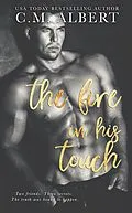 E-Book (epub) The Fire in His Touch (Love in LA Quartet, #2) von C. M. Albert