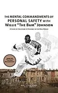 E-Book (epub) The Mental Commandments of Personal Safety with Willie "The Bam" Johnson von Willie "The Bam" Johnson, Kimber Johnson