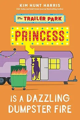E-Book (epub) Dazzling Dumpster Fire (The Trailer Park Princess, #5) von Kim Hunt Harris