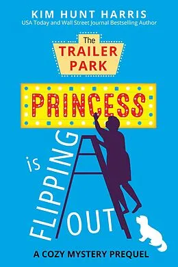 E-Book (epub) The Trailer Park Princess is Flipping Out von Kim Hunt Harris