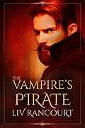 E-Book (epub) The Vampire's Pirate (The Immortal and Illicit Duology, #1) von Liv Rancourt