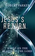 E-Book (epub) Jesus's Return based on the Feasts of the Lord von Robert Parker