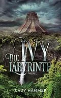 E-Book (epub) The Ivy Labyrinth: Volume 2 von Cady Hammer