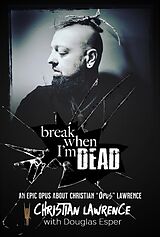 eBook (epub) Break When I'm Dead de Christian 'Opus' Lawrence, Douglas Esper