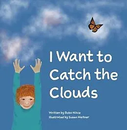 E-Book (epub) I Want to Catch the Clouds von Bobo Nikce