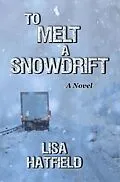 E-Book (epub) To Melt A Snowdrift von Lisa Hatfield