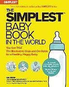 Couverture cartonnée The Simplest Baby Book in the World: The Illustrated, Grab-And-Do Guide for a Healthy, Happy Baby de Stephen Gross, S. M. Gross