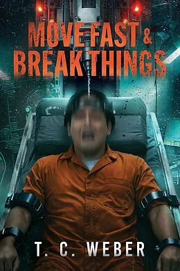 E-Book (epub) Move Fast And Break Things von T. C. Weber
