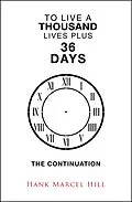 E-Book (epub) TO LIVE A THOUSAND LIVES PLUS 36 DAYS von Hank Marcel Hill