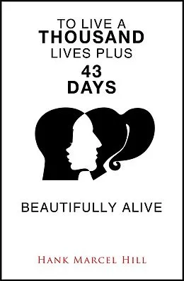 E-Book (epub) TO LIVE A THOUSAND LIVES PLUS 43 DAYS von Hank Marcel Hill