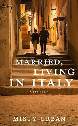 E-Book (epub) Married, Living in Italy von Misty Urban