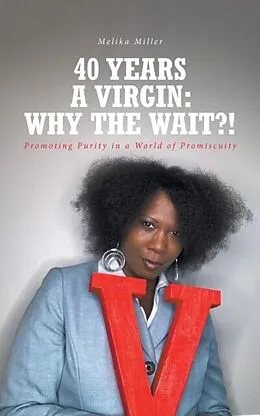 E-Book (epub) 40 Years A Virgin: Why the Wait?! von Melika Miller