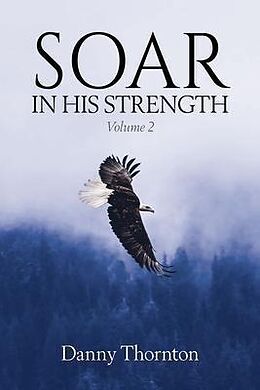 eBook (epub) Soar in His Strength, Volume 2 de Danny Thornton