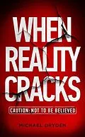 E-Book (epub) When Reality Cracks: Caution von Michael Dryden
