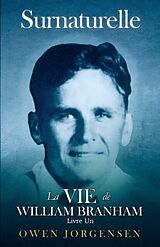 E-Book (epub) Livre Un - Surnaturelle: La Vie De William Branham von Owen Jorgensen
