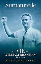 E-Book (epub) Livre Deux - Surnaturelle: La Vie De William Branham von Owen Jorgensen