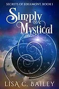 E-Book (epub) Simply Mystical (Secrets of Edgemont, #1) von Lisa C. Bailey
