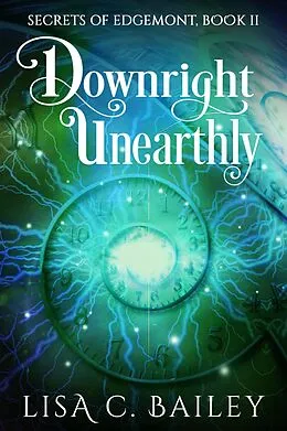 E-Book (epub) Downright Unearthly (Secrets of Edgemont, #2) von Lisa C. Bailey