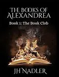 E-Book (epub) The Book Club (The Books of Alexandrea, #1) von Jh Nadler
