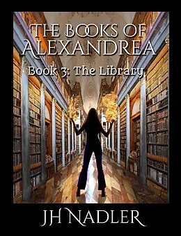 E-Book (epub) The Library (The Books of Alexandrea, #3) von Jh Nadler