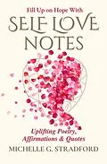 E-Book (epub) Self Love Notes: Uplifting Poetry, Affirmations & Quotes von Michelle G. Stradford
