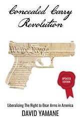 E-Book (epub) Concealed Carry Revolution, Liberalizing the Right to Bear Arms in America, Updated Edition von David Yamane