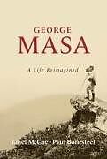 Kartonierter Einband George Masa: A Life Reimagined von Janet McCue, Paul Bonesteel