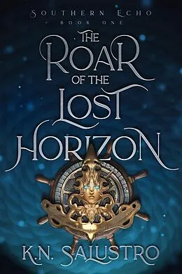 E-Book (epub) The Roar of the Lost Horizon (Southern Echo, #1) von K. N. Salustro