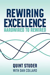 eBook (epub) Rewiring Excellence de Quint Studer, Dan Collard