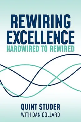 E-Book (epub) Rewiring Excellence von Quint Studer, Dan Collard
