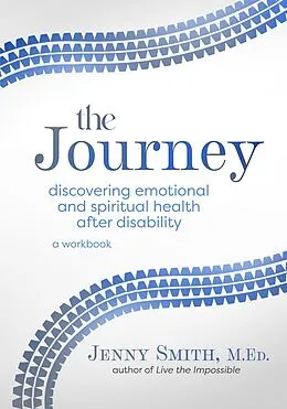 E-Book (epub) The Journey: Discovering Emotional and Spiritual Health after Disability von Jenny Smith